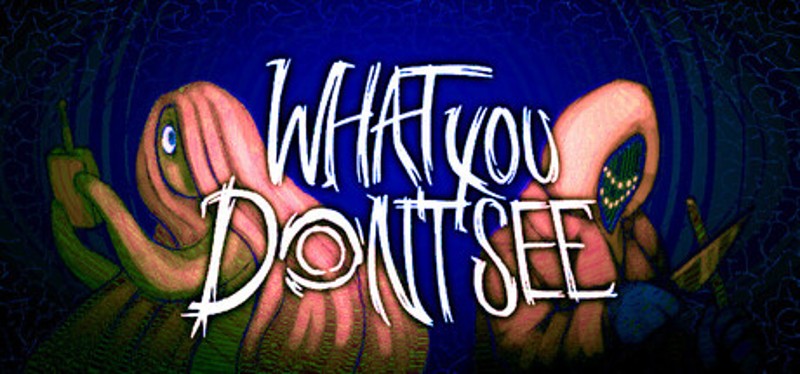 What You Don't See Image