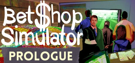 Games like Bet Shop Simulator Prologue