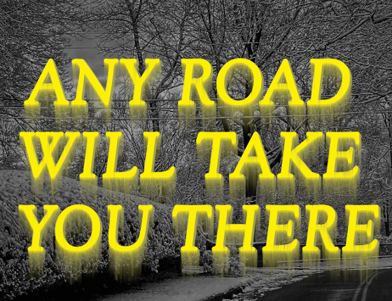 Any Road Will Take You There Image