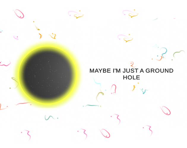 Games like Maybe I'm Just A Ground Hole