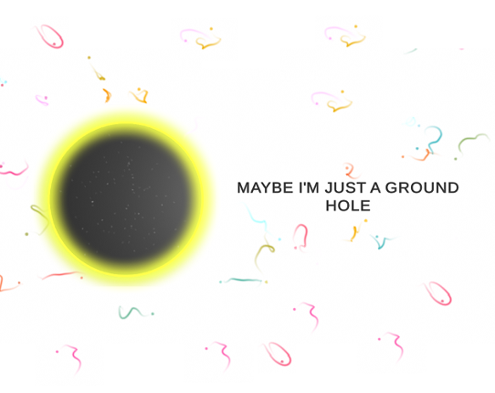 Maybe I'm Just A Ground Hole Image