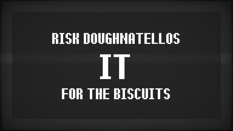 risk Doughnatellos IT for the BISCUITS Image