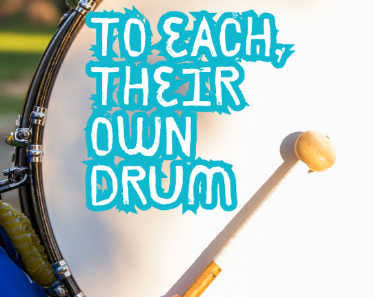 To Each, Their Own Drum Image