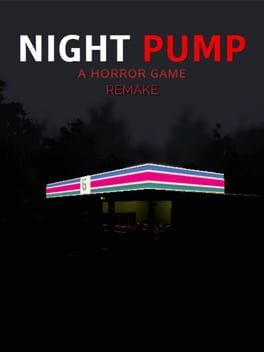 Games like Night Pump: A Horror Game Remake