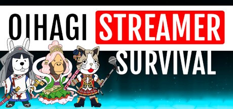 Games like OIHAGI STREAMER SURVIVAL
