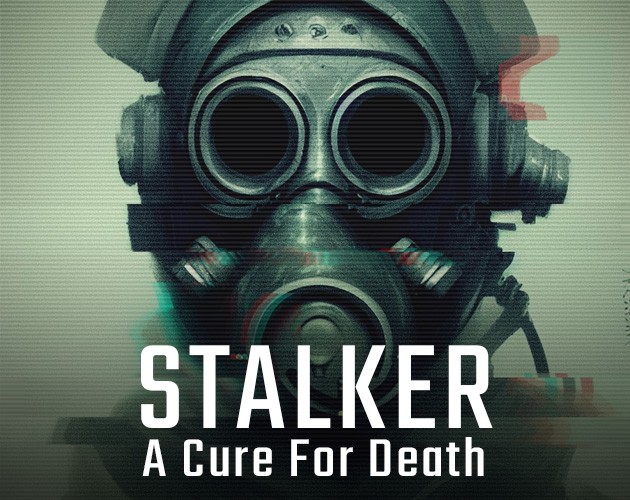 Games like Stalker: A Cure for Death