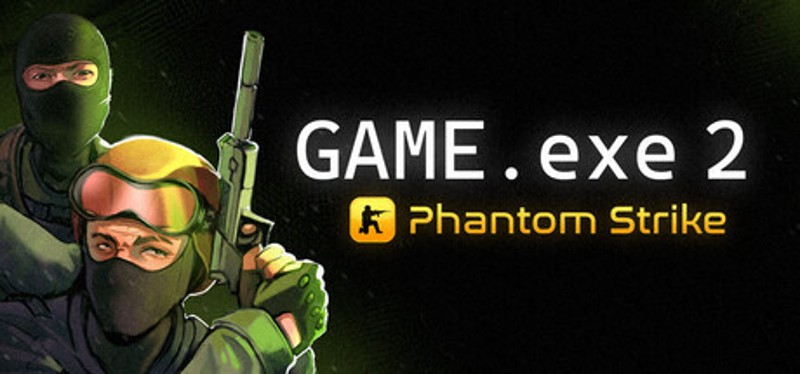GAME.exe 2 - Phantom Strike Image