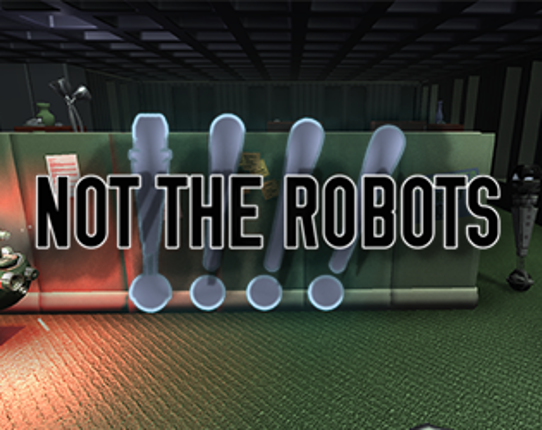 Not the Robots Image