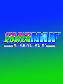 Games like Super Mighty Power Man: The Champion of the Galaxy