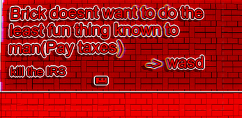 Brick doesnt want to do the least fun thing known to man(Pay taxes) screenshot
