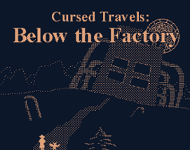 Cursed Travels: Below the Factory Image