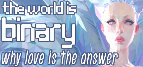 Games like The World is Binary: Why Love is the Answer