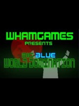 Big Blue World Domination Image