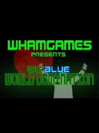 Big Blue World Domination Game Cover