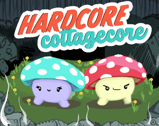 Hardcore Cottagecore Image