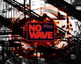 Games like No Wave