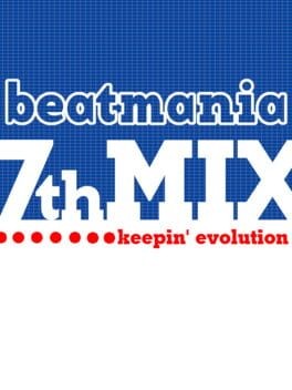 Games like Beatmania 7thMix: Keepin' Evolution