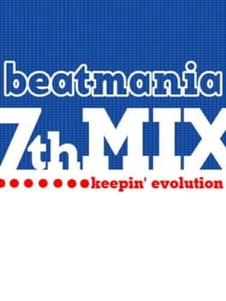 Beatmania 7thMix: Keepin' Evolution Image