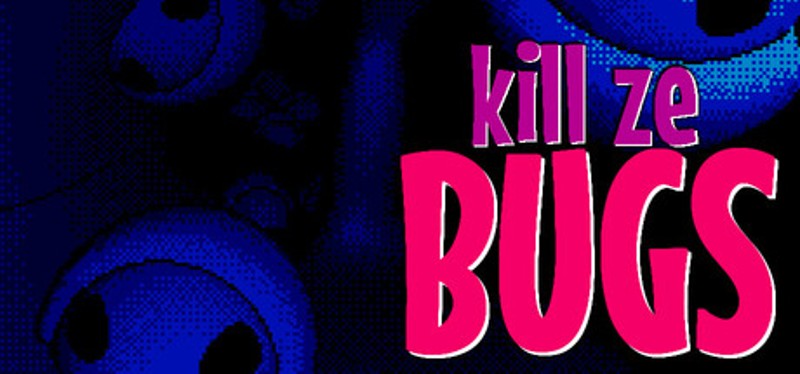 Kill Ze Bugs Image