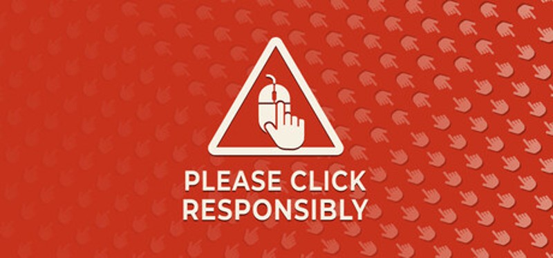 Please Click Responsibly Image