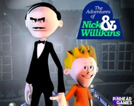 The Adventures of Nick & Willikins! Image