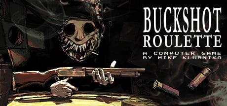 Games like Buckshot Roulette