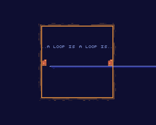 ...a loop is a loop is.... Game Cover