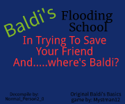 Games like Baldi's Flooding School In Trying To Save Your Friend And.....where's Baldi?