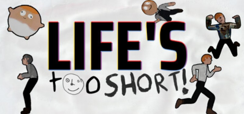 Life's Too Short! Image