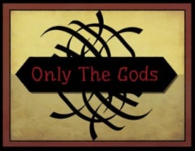 Only The Gods Image