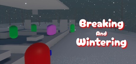 Games like Breaking And Wintering