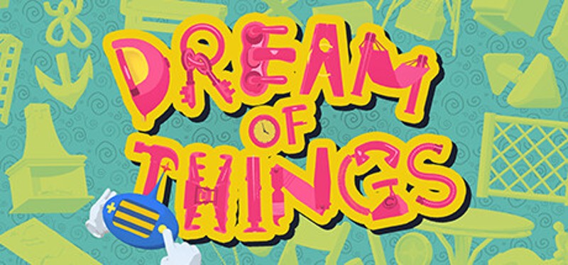 Dream of Things 物之梦 Image