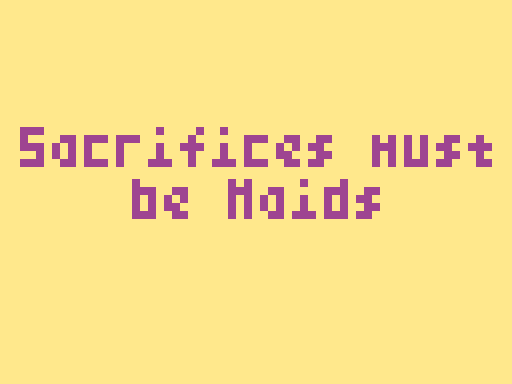 Games like Sacrifices Must Be Maids