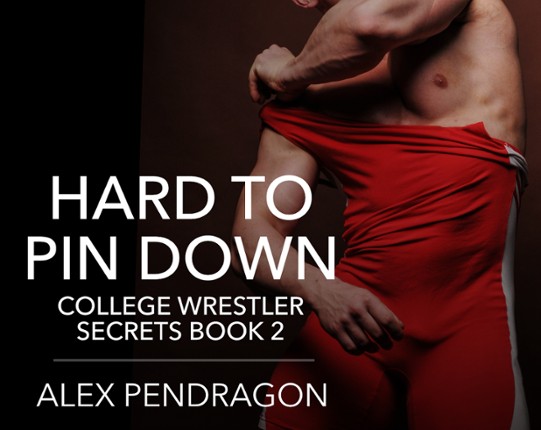 Hard To Pin Down (College Wrestler Secrets Book 2) Image