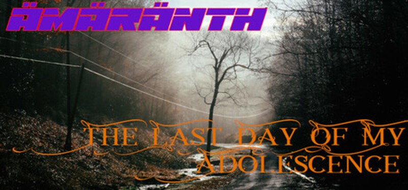 Ämäränth : The Last Day of My Adolescence Image