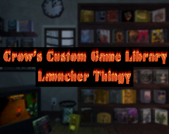 Crow's Custom Game Library Launcher Thingy Image