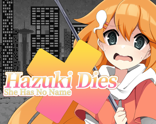 Hazuki Dies: She Has No Name Game Cover