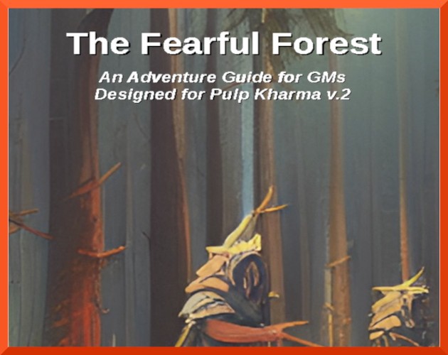 Games like The Fearful Forest - For Pulp Kharma v.2