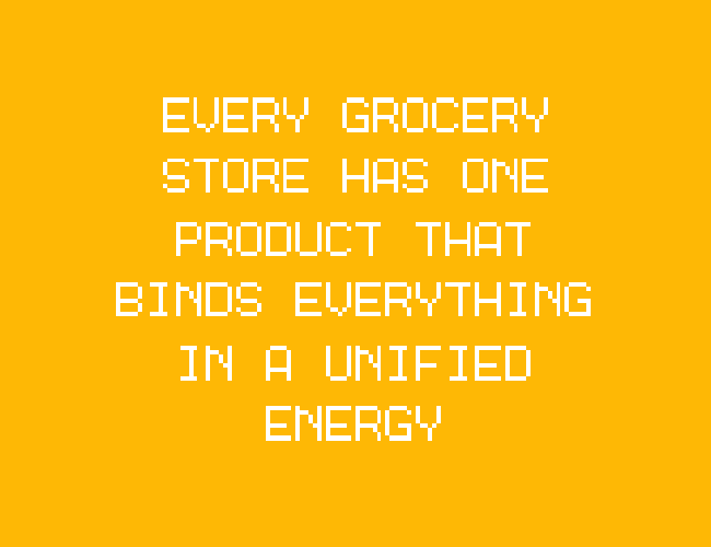Games like EVERY GROCERY STORE HAS ONE PRODUCT THAT BINDS EVERYTHING IN A UNIFIED ENERGY