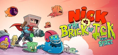 Games like Nick vs the Brick of Ick from space