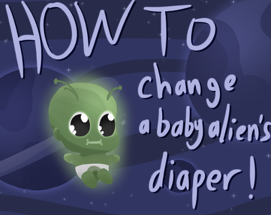 How To Change A Baby Alien's Diaper Image