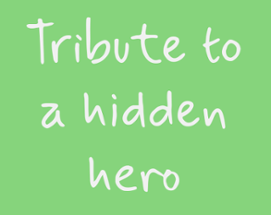 Tribute to a hidden hero Image