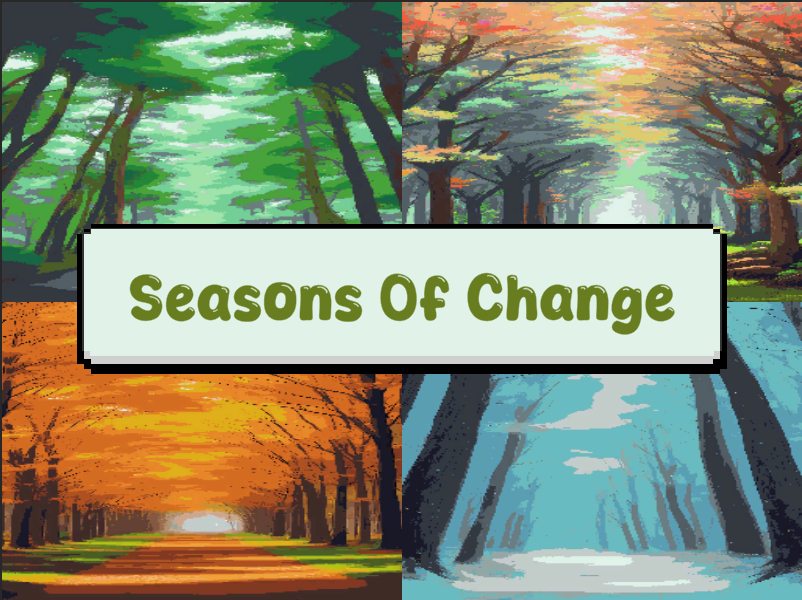 Games like Seasons Of Change (Uplifting Game Jam - NEW YEARS EDITION)