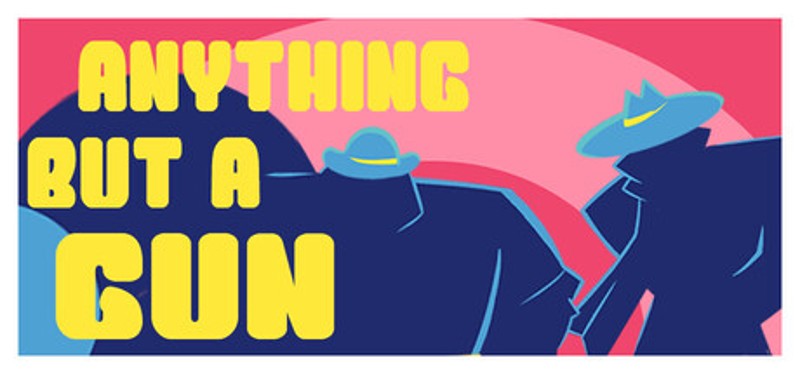 Anything But A Gun Image