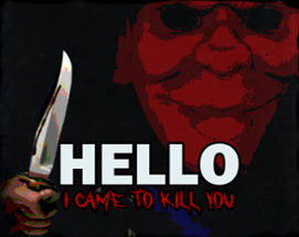 Hello, I came to kill you Image