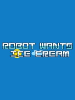 Games like Robot Wants Ice Cream