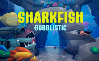 SharkFish: Bubblistic Image