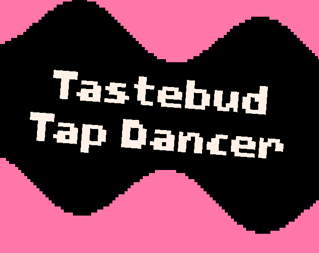 Games like Tastebud Tap Dancer