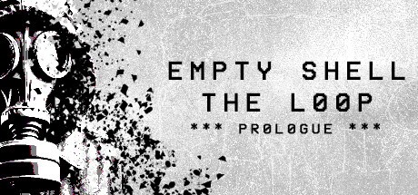 Games like EMPTY SHELL: THE LOOP - PROLOGUE