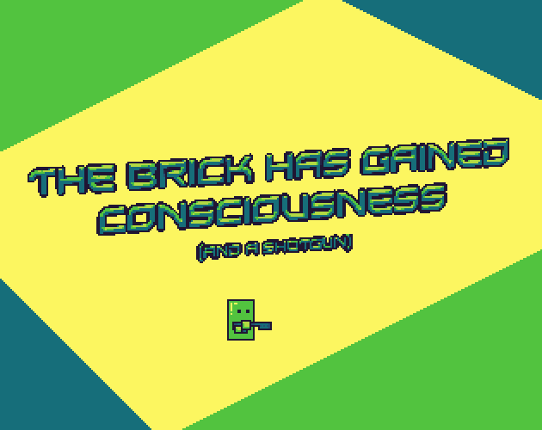 The brick has gained consciousness (and a shotgun) Game Cover